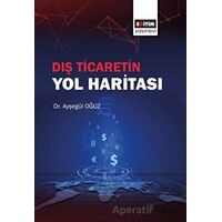 Dış Ticaretin Yol Haritası - Ayşegül Oğuz - Eğitim Yayınevi - Ders Kitapları