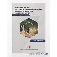 Azerbaycan ve Orta Asya Cumhuriyetlerine Yapılan Ziyaretler Hakkında Rapor (12-19 Eylül 1991)