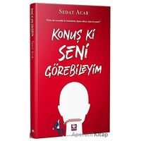 Konuş ki Seni Görebileyim - Sedat Acar - Menekşe Kitap