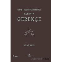 Esbab-ı Mucibe’den Retoriğe Hukukta Gerekçe - Hilmi Şeker - Yeditepe Üniversitesi Yayınevi