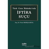 Tu¨rk Ceza Hukukunda I·ftira Suc¸u - Pınar Memiş Kartal - Der Yayınları
