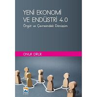 Yeni Ekonomi ve Endüstri ve Endüstri 4.0: Örgüt ve Çevresindeki Dönüşüm