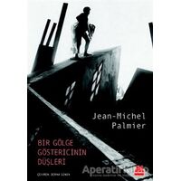 Bir Gölge Göstericinin Düşleri - Jean-Michel Palmier - Kırmızı Kedi Yayınevi