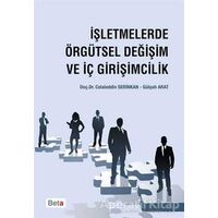 İşletmelerde Örgütsel Değişim ve İç Girişimcilik - Celaleddin Serinkan - Beta Yayınevi