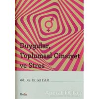 Duygular, Toplumsal Cinsiyet ve Stres - Gül Eser - Beta Yayınevi