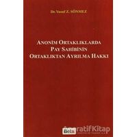Anonim Ortaklıklarda Pay Sahibinin Ortaklıktan Ayrılma Hakkı - Yusuf Z. Sönmez - Beta Yayınevi