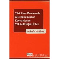 Türk Ceza Kanununda Aile Hukukundan Kaynaklanan Yükümlülüğün İhlali