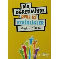 Din Öğretiminde Ders İçi Etkinlikler - Mustafa Yılmaz - Dem Yayınları