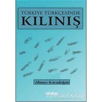 Türkiye Türkçesinde Kılınış - Ahmet Karadoğan - Divan Kitap