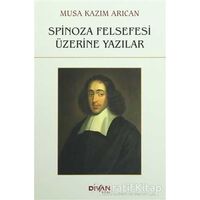 Spinoza Felsefesi Üzerine Yazılar - Musa Kazım Arıcan - Divan Kitap
