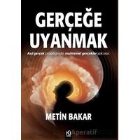Gerçeğe Uyanmak - Metin Bakar - İki Nokta Kitabevi