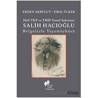 Hafi TKP ve THİF Genel Sekreteri Salih Hacıoğlu Belgelerle Yaşamöyküsü