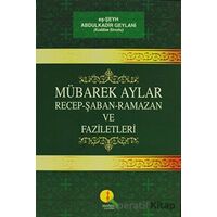 Mübarek Aylar - Recep Şaban Ramazan ve Faziletleri - Abdülkadir Geylani - Medine Yayınları