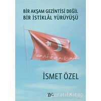 Bir Akşam Gezintisi Değil Bir İstiklal Yürüyüşü - İsmet Özel - Tiyo Yayınevi