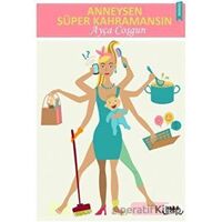 Anneysen Süper Kahramansın - Ayça Coşgun - Tilki Kitap
