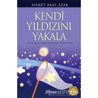 Kendi Yıldızını Yakala - Ahmet Akay Azak - Gülhane Yayınları