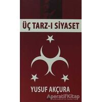 Üç Tarz-ı Siyaset - Yusuf Akçura - Kilit Yayınevi
