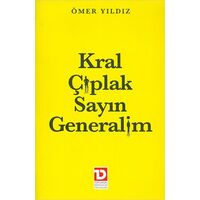 Kral Çıplak Sayın Generalim - Ömer Yıldız - Toplumsal Dönüşüm Yayınları