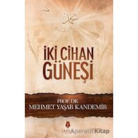İki Cihan Güneşi - M. Yaşar Kandemir - Tahlil Yayınları