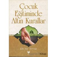 Çocuk Eğitiminde Altın Kurallar - Recep Tutar - Rabbani Yayınevi