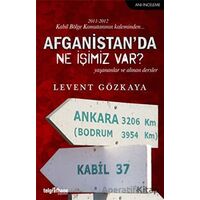Afganistan’da Ne İşimiz Var? - Levent Gözkaya - Telgrafhane Yayınları