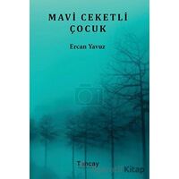 Mavi Ceketli Çocuk - Ercan Yavuz - Tunçay Yayıncılık