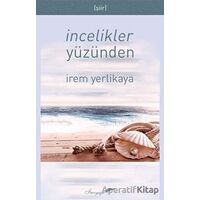 İncelikler Yüzünden - İrem Yerlikaya - İnceyazı Yayınları