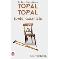 Topal Topal - Bir Engellinin Anıları - İdris Karafilik - Yükseliş Yayınları