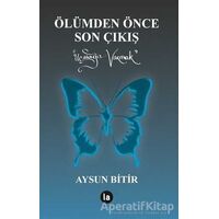 Ölümden Önce Son Çıkış - Aysun Bitir - La Kitap
