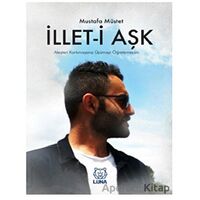İllet-i Aşk - Mustafa Müstet - Luna Yayınları