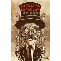 Kafkaesk Zamanlar - Uğur Gündüz - Kanon Kitap