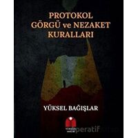 Protokol Görgü ve Nezaket Kuralları - Yüksel Bağışlar - Yükseliş Yayınları