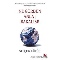 Ne Gördün Anlat Bakalım! - Selçuk Kütük - Bir Yayıncılık