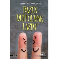 Bazen Deli Olmak Lazım - Vedat Ali Kızıltepe - Mihenk Kitap