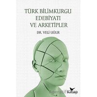 Türk Bilimkurgu Edebiyatı ve Arketipler - Veli Uğur - Günce Yayınları