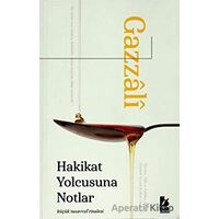 Hakikat Yolcusuna Notlar - Gazzali - Bir Yayıncılık