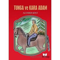 Tunga ve Kara Adam - Ali Ekber Şenci - Ateş Yayınları