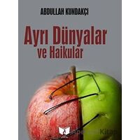 Ayrı Dünyalar ve Haikular - Abdullah Kundakçı - Ateş Yayınları