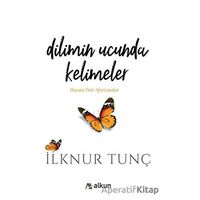 Dilimin Ucunda Kelimeler - İlknur Tunç - Alkun Kitap