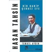 Hasan Tahsin Bir Garip Çerkez Efe - İsmail Aydın - Parya Kitap
