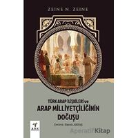 Türk Arap İlişkileri ve Arap Milliyetçiliğinin Doğuşu - Zeine N. Zeine - Ark Kitapları