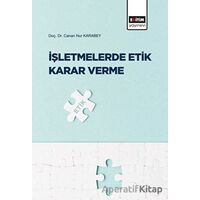 İşletmelerde Etik Karar Verme - Canan Nur Karabey - Eğitim Yayınevi - Bilimsel Eserler