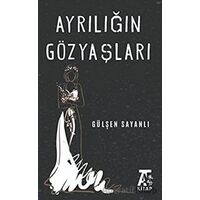 Ayrılığın Göz Yaşları - Gülşen Sayanlı - Kitap At Yayınları