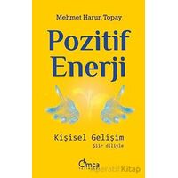 Pozitif Enerji: Kişisel Gelişim - Mehmet Harun Topay - Omca Yayınları