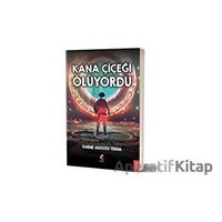 Kana Çiçeği Ölüyordu - Emine Akkuzu Terim - Klaros Yayınları