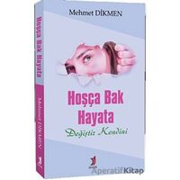 Hoşça Bak Hayata - Mehmet Dikmen - Demlik Yayınları