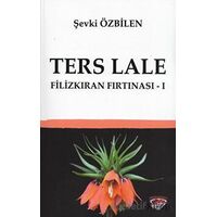 Ters Lale - Filizkıran Fırtınası 1 - ŞEVKİ ÖZBİLEN - Ergenekon