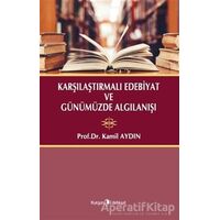 Karşılaştırmalı Edebiyat ve Günümüzde Algılanışı - Kamil Aydın - Kurgan Edebiyat