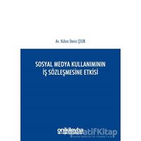 Sosyal Medya Kullanımının İş Sözleşmesine Etkisi - Kübra Deniz Çelik - On İki Levha Yayınları