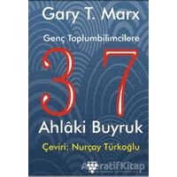 Genç Toplumbilimcilere 37 Ahlaki Buyruk - Gary T. MarX - Urzeni Yayıncılık